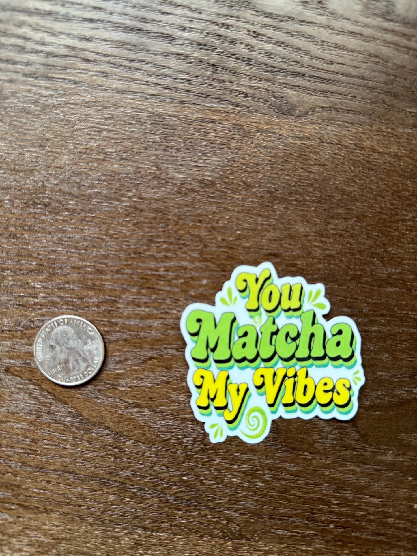 You Matcha My Vibes Sticker | Funny Matcha Tea Pun Decal | Green Tea Lover Art | Positive Vibe Vinyl | Aesthetic Drink Gift | Cozy Matcha