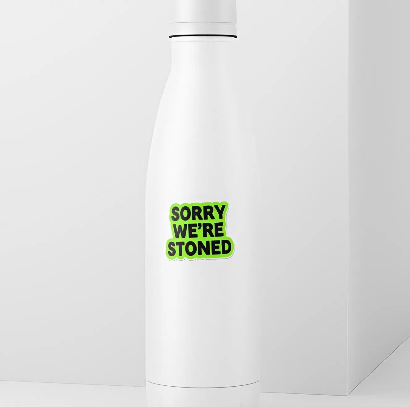 Sorry We are Stoned Sticker | Funny Cannabis Decal | Stoner Humor Art | 420 Friendly Vinyl | Humorous Sign Laptop | Bold Statement Gift