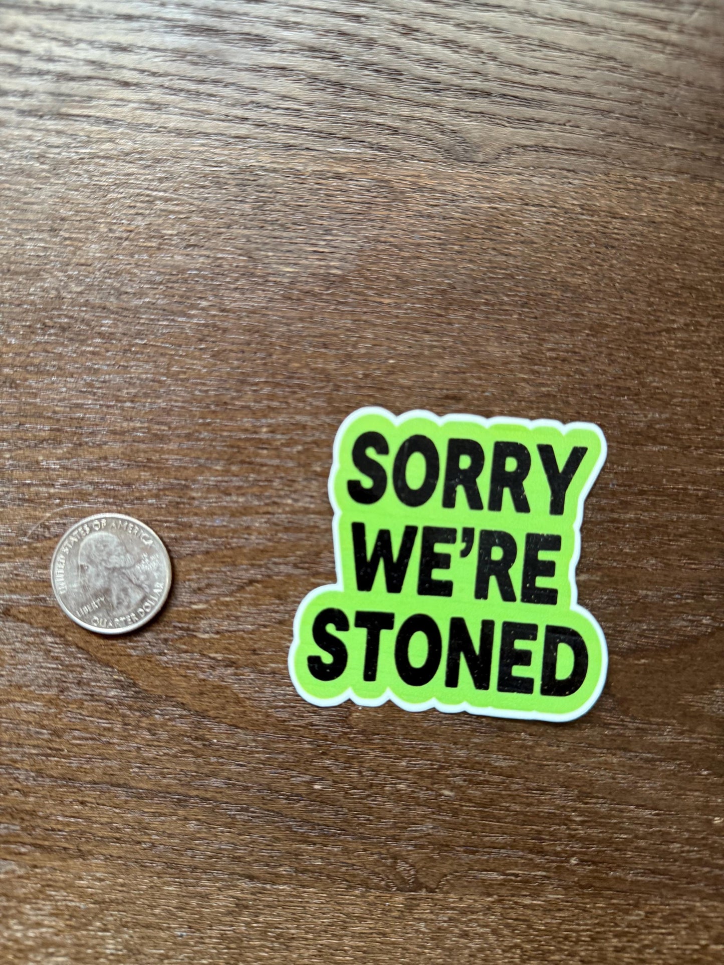 Sorry We are Stoned Sticker | Funny Cannabis Decal | Stoner Humor Art | 420 Friendly Vinyl | Humorous Sign Laptop | Bold Statement Gift