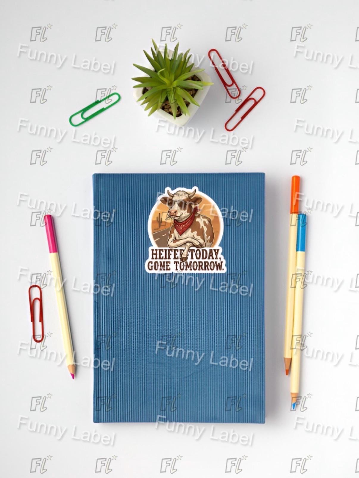 Funny Cow Sticker - Heifer Today Gone Tomorrow - Western Pun Decal - Country Girl Gift - Sassy Farm Animal - Waterproof Laptop Sticker