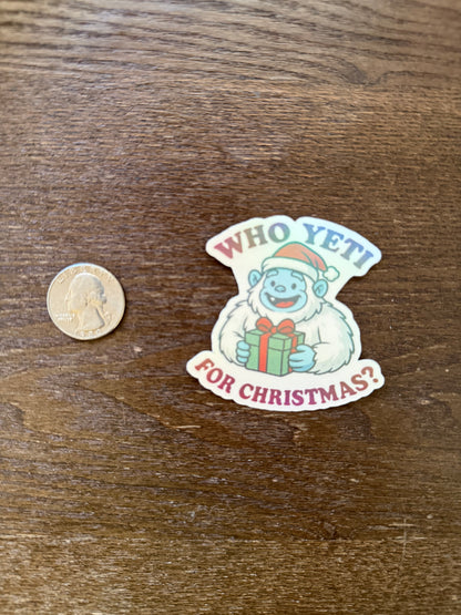 Holographic "Who Yeti For Christmas?" Sticker - Funny Holiday Pun