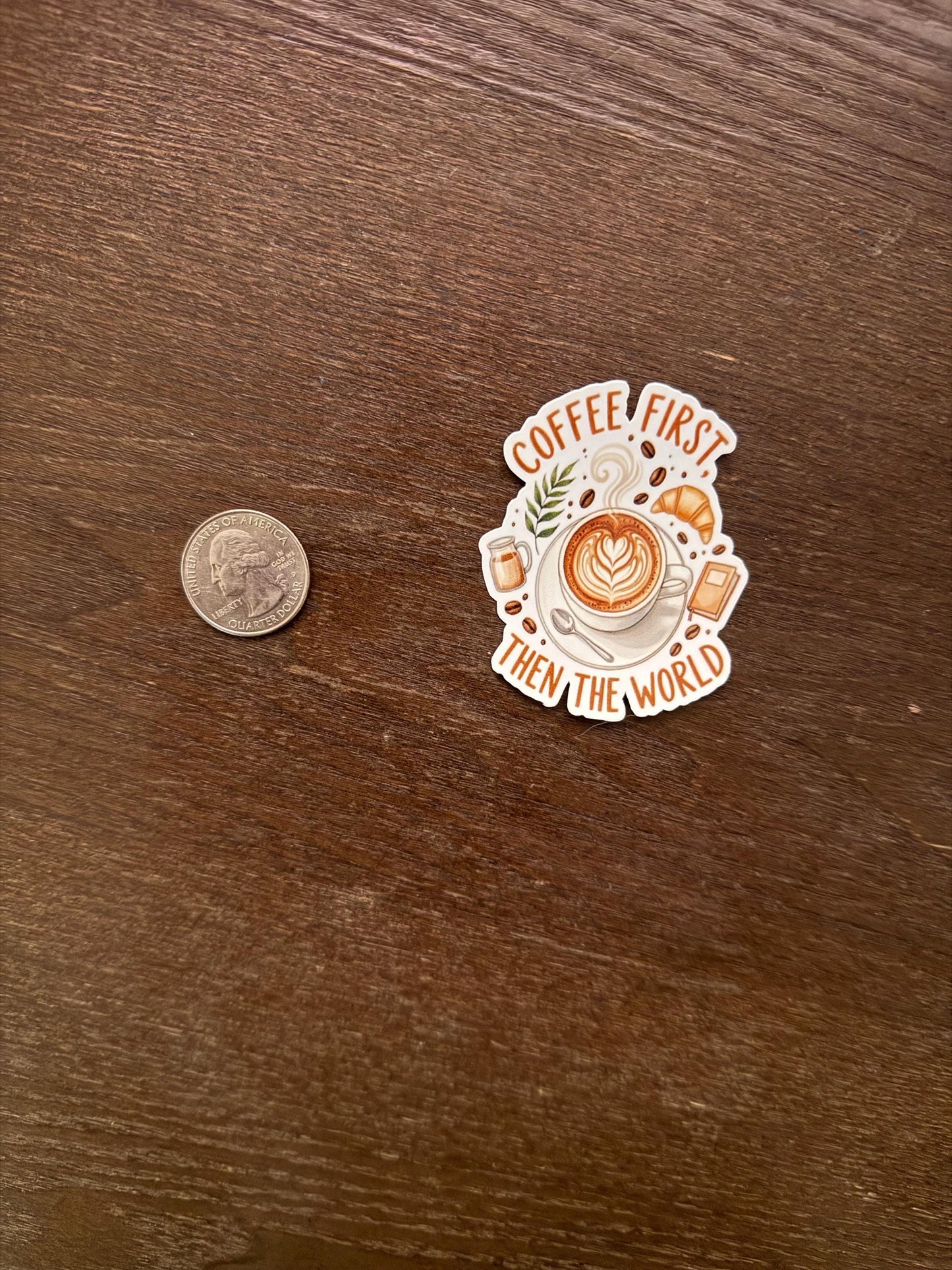 Coffee First Then the World Sticker | Funny Coffee Lover Decal | Latte Art Vinyl | Caffeine Quote Gift | Morning Routine Laptop Sticker |