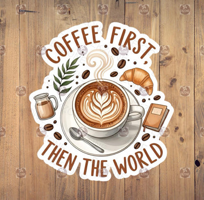 Coffee First Then the World Sticker | Funny Coffee Lover Decal | Latte Art Vinyl | Caffeine Quote Gift | Morning Routine Laptop Sticker |
