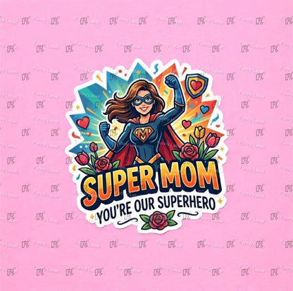 Superhero-themed sticker with 'Super Mom, You're Our Superhero' text on a pink background.