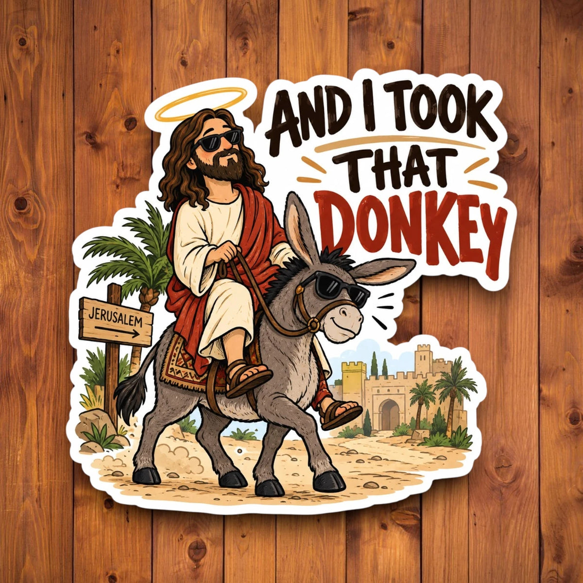 And I Took That Donkey Christian sticker featuring Jesus riding a donkey toward Jerusalem