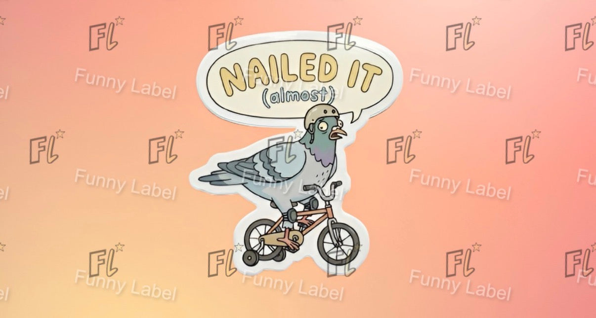 Sticker of a pigeon on a bike with 'NAILED IT (almost)' text on a pink background with 'Funny Label' branding.
