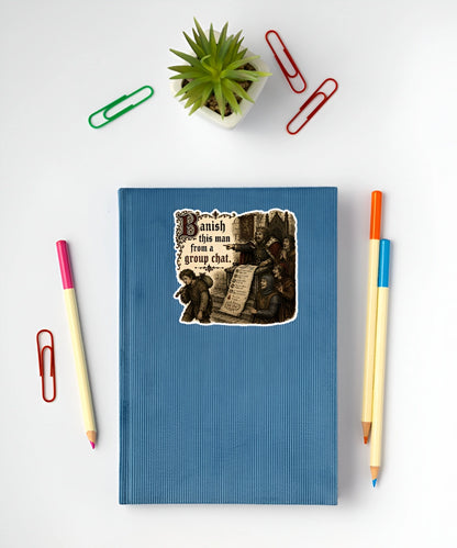 Banish This Man From a Group Chat sticker displayed on a blue notebook