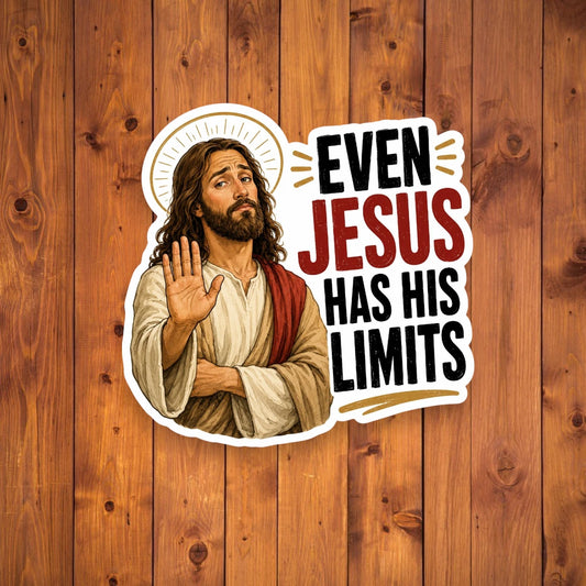 A flat, isolated vinyl sticker based on the file Even Jesus has his limits with background.webp featuring a detailed cartoon illustration of Jesus with a thin gold halo, wearing cream and red robes, holding up one hand in a stopping gesture with a tired expression next to bold stacked text reading "EVEN JESUS HAS HIS LIMITS".