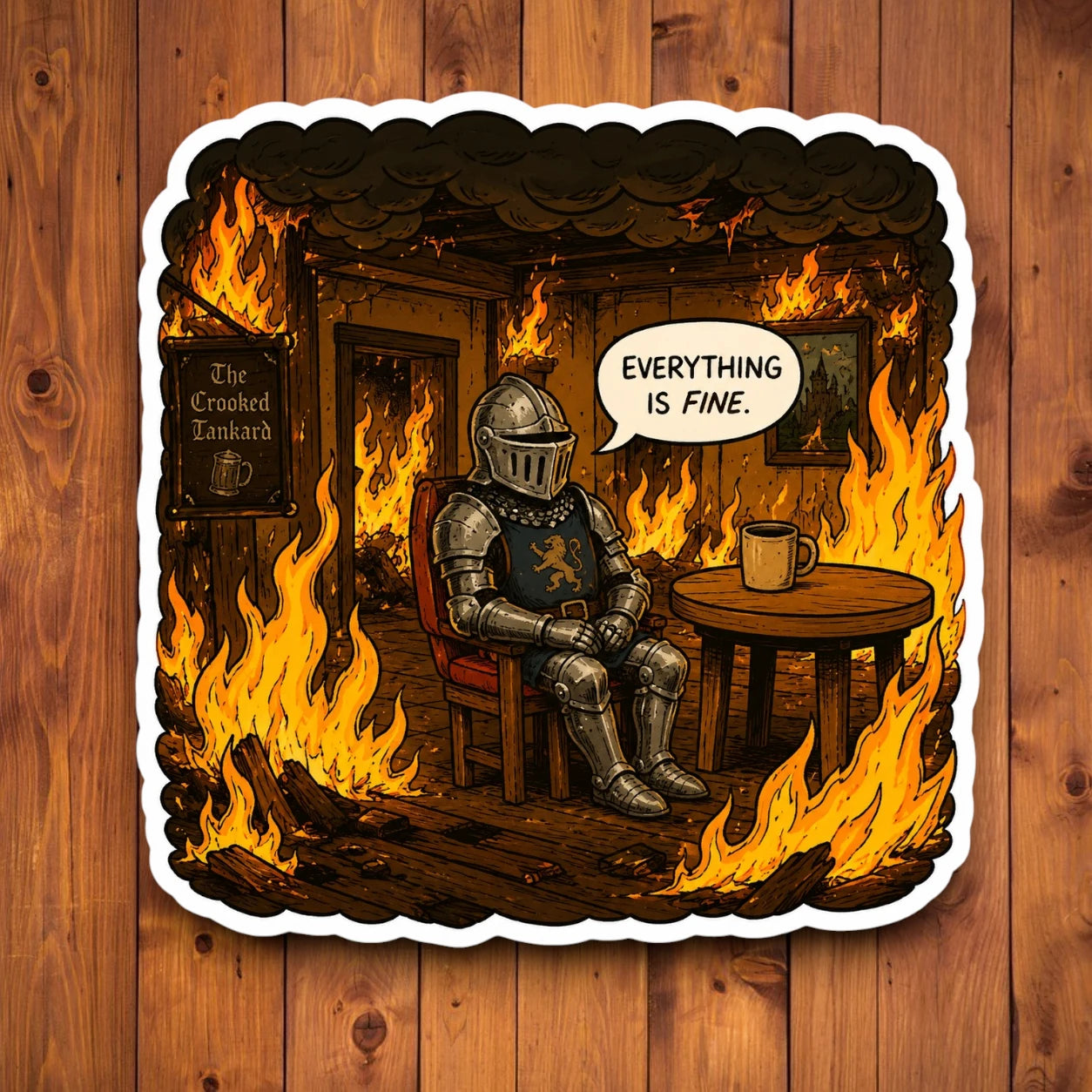 Funny medieval knight sitting in a burning tavern with Everything Is Fine quote