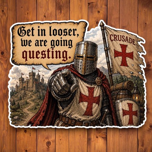 Funny medieval knight pointing forward with Get In Looser We Are Going Questing quote on a wood background