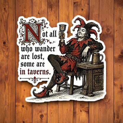 Funny medieval jester sticker reading “Not all who wander are lost, some are in taverns” on a wood background