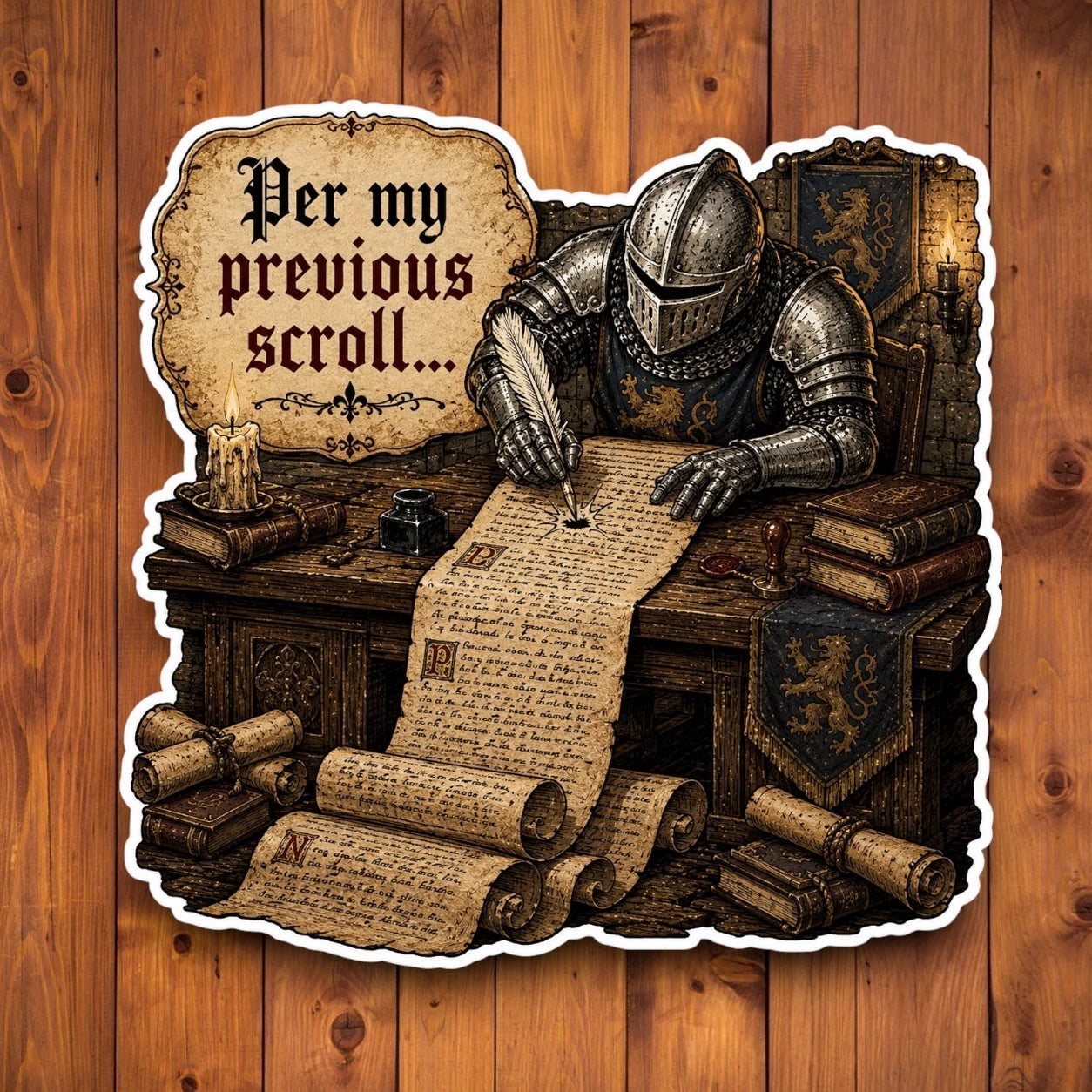 Funny medieval knight writing a long scroll with Per My Previous Scroll quote on a wood background