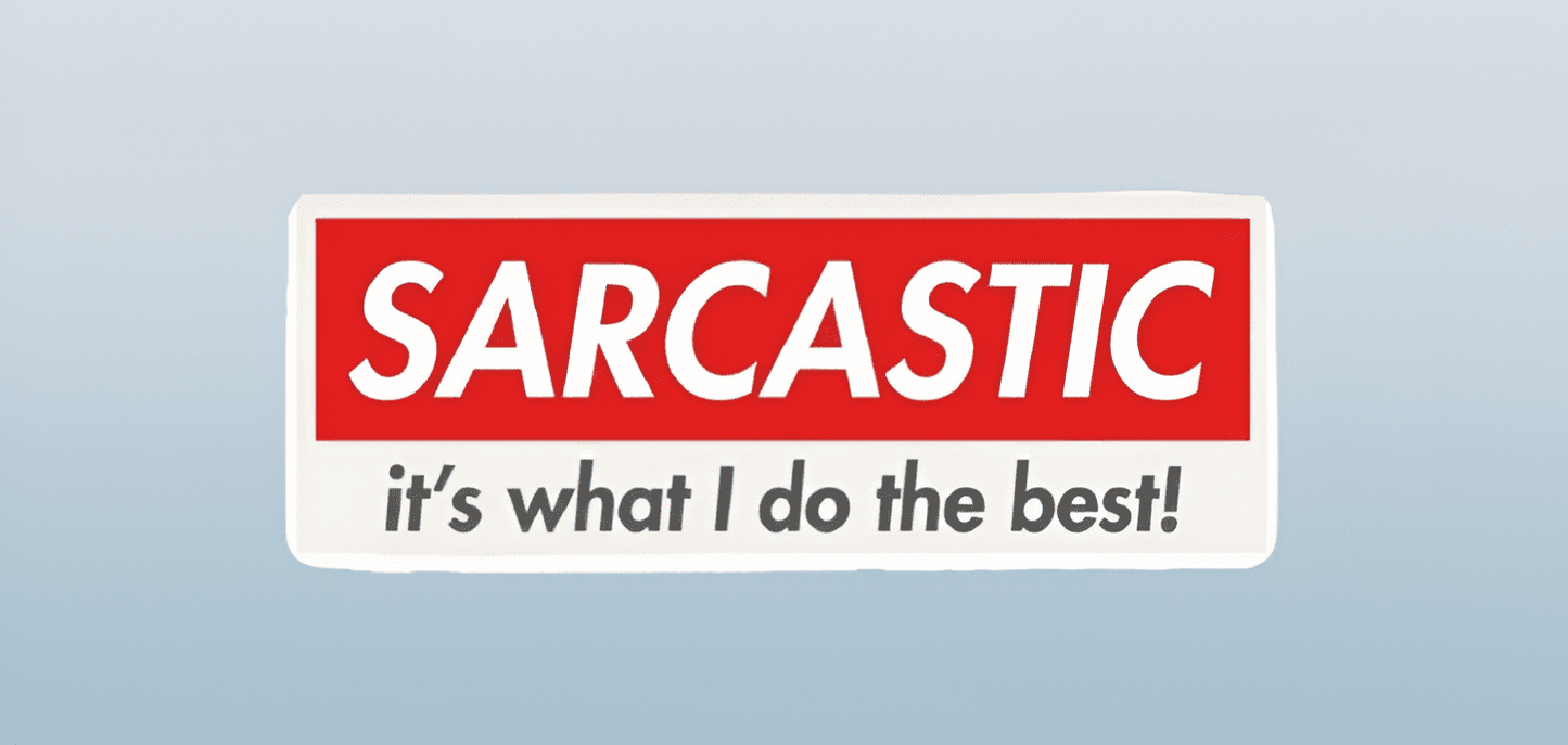 A flat, rectangular vinyl bumper sticker featuring a classic corporate brand parody layout with a bold red rectangular box containing the white italicized word "SARCASTIC" above the dark grey lowercase text reading "it's what I do the best!".