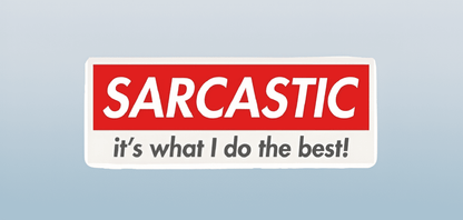 A flat, rectangular vinyl bumper sticker featuring a classic corporate brand parody layout with a bold red rectangular box containing the white italicized word "SARCASTIC" above the dark grey lowercase text reading "it's what I do the best!".