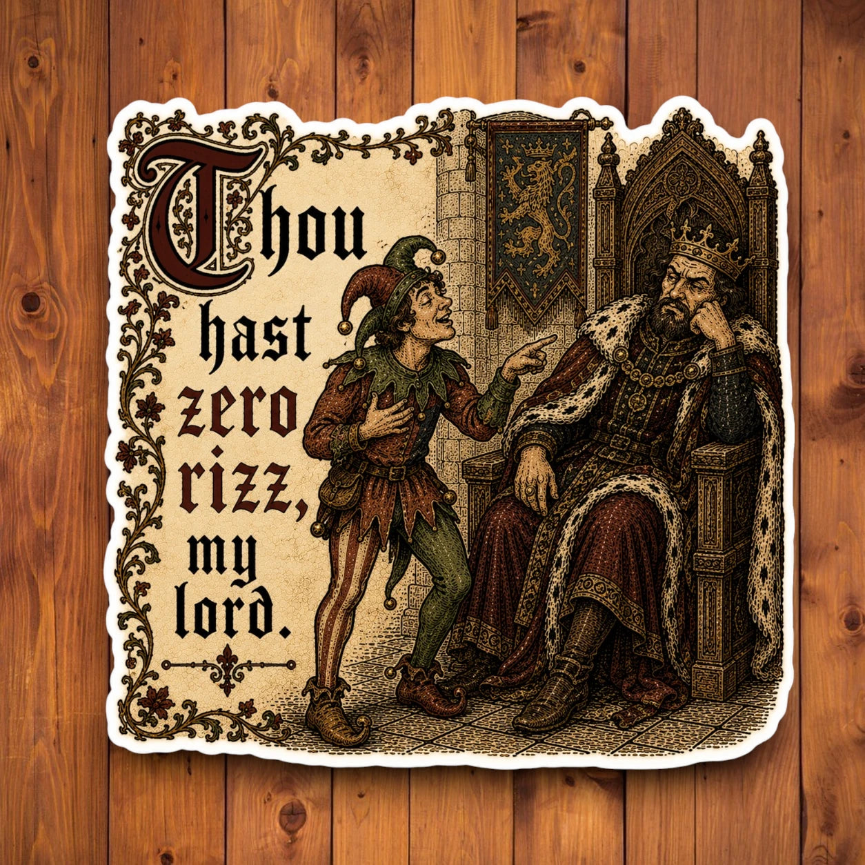 A die-cut sticker featuring a vintage-style illustration of a jester and a king, with the text 'Thou hast zero rizz, my lord.' on a parchment background, shown on a wooden surface.