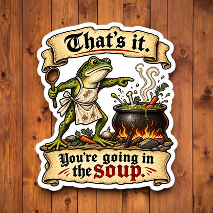 That’s It You’re Going in the Soup funny medieval frog sticker with frog cook pointing at a bubbling cauldron