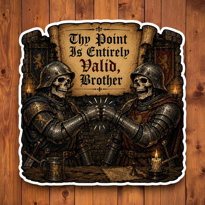 Thy Point Is Entirely Valid Brother sticker featuring two medieval skeleton knights fist bumping in armor
