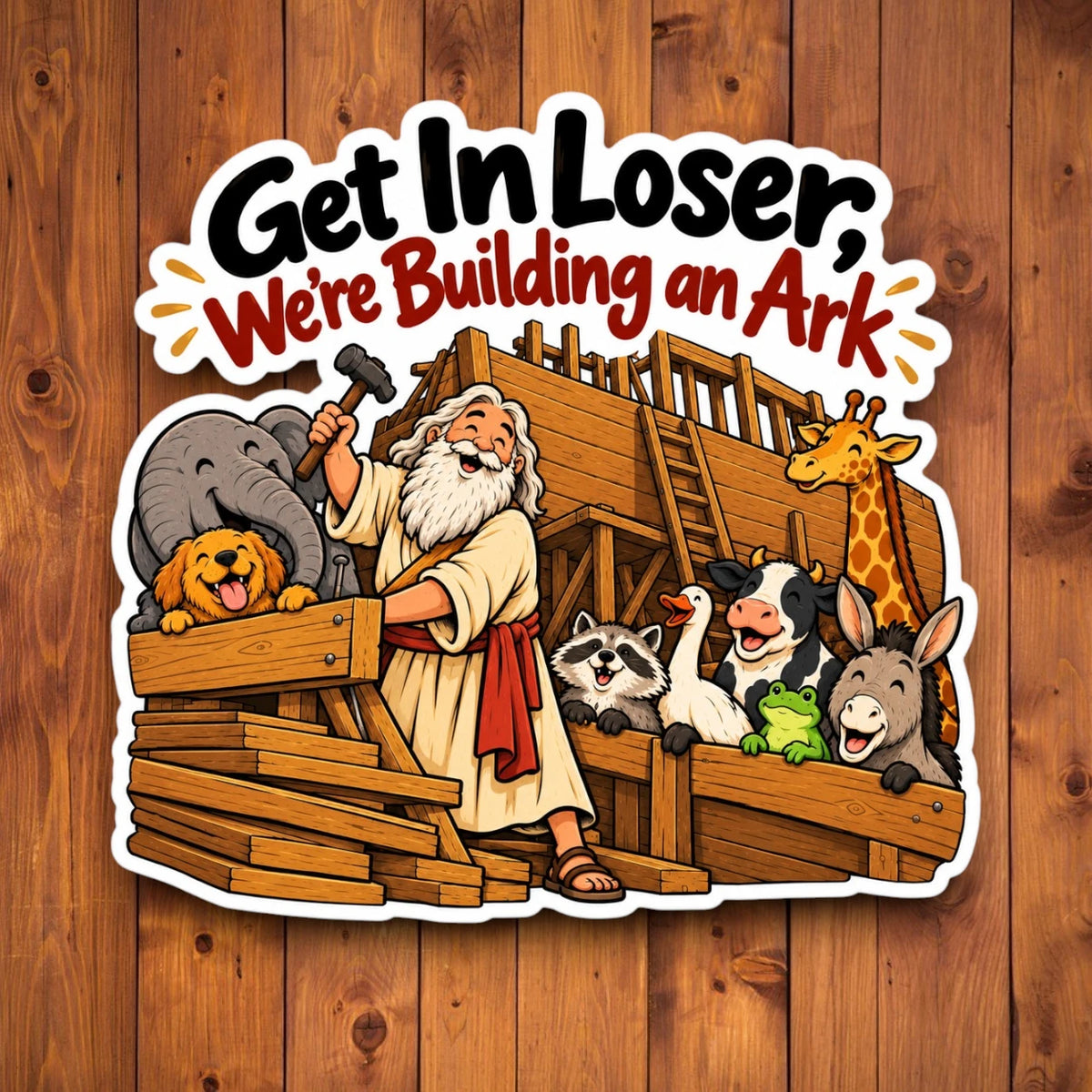 Get In Loser We’re Building an Ark Christian sticker featuring Noah building an ark with animals