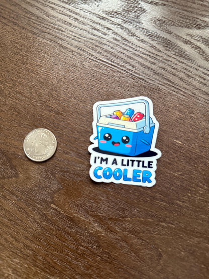 I'm A Little Cooler Sticker | Funny Cooler Pun Decal | Cute Summer Vibe Art | Beverage Cooler Vinyl | Humorous Drinkware Laptop Sticker |