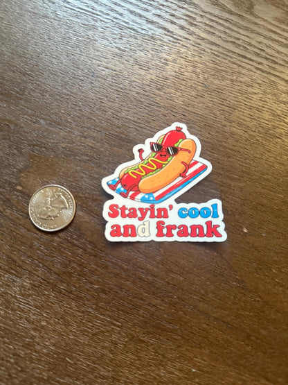 Stayin' Cool and Frank Hot Dog Sticker | Funny 4th of July Decal | Patriotic Food Pun Art | Summer BBQ Vinyl | Independence Day Humor Gift