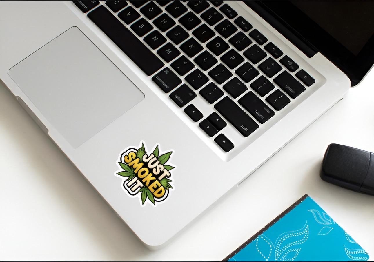 Just Smoked It Cannabis Sticker | Weed Leaf Decal | Stoner Humor Art | 420 Friendly Vinyl | Marijuana Parody Gift | Pot Culture Laptop