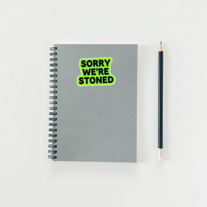 Sorry We are Stoned Sticker | Funny Cannabis Decal | Stoner Humor Art | 420 Friendly Vinyl | Humorous Sign Laptop | Bold Statement Gift