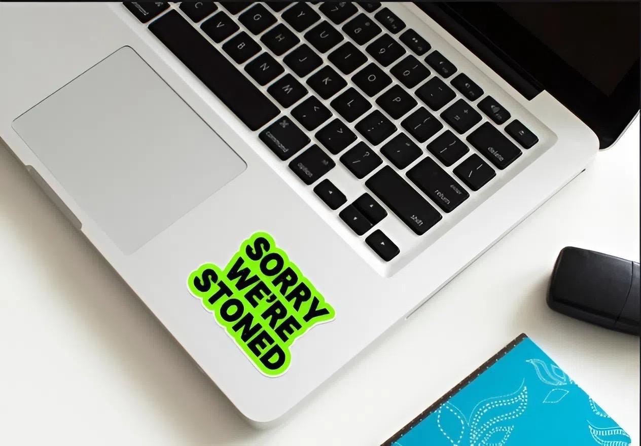 Sorry We are Stoned Sticker | Funny Cannabis Decal | Stoner Humor Art | 420 Friendly Vinyl | Humorous Sign Laptop | Bold Statement Gift