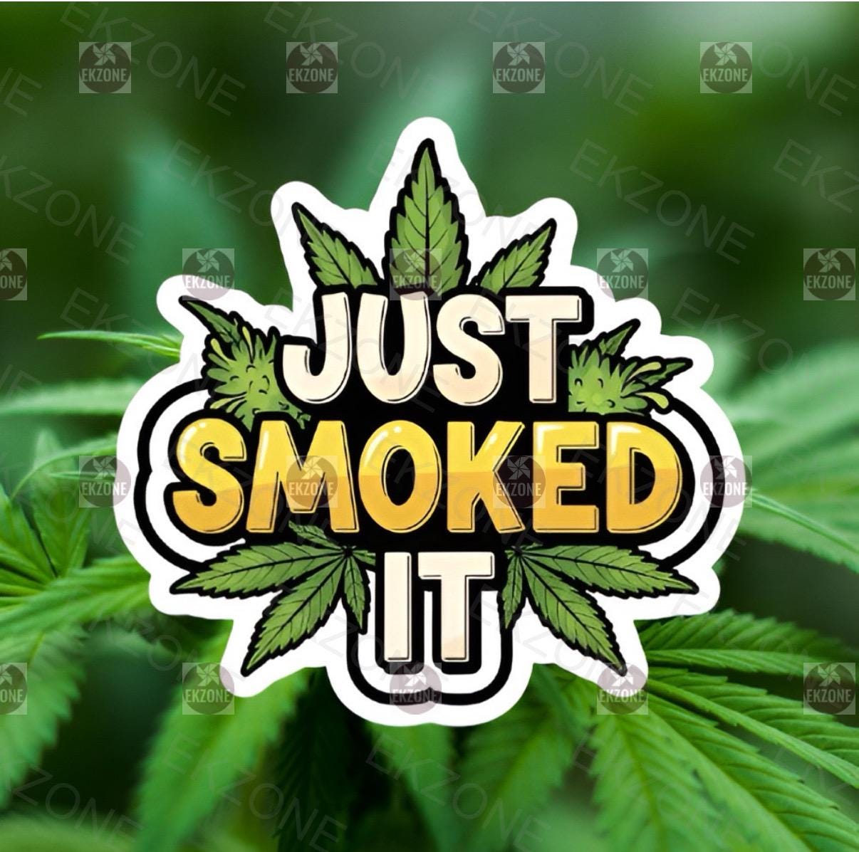 Just Smoked It Cannabis Sticker | Weed Leaf Decal | Stoner Humor Art | 420 Friendly Vinyl | Marijuana Parody Gift | Pot Culture Laptop