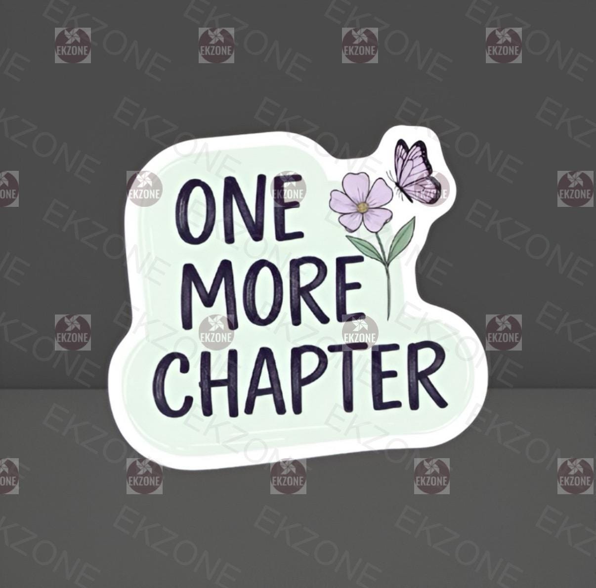 A flat, isolated vinyl sticker featuring the relatable reader quote "One More Chapter" surrounded by a beautiful aesthetic design of blooming florals and a butterfly.