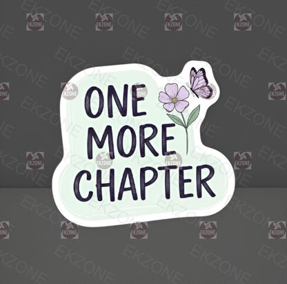 A flat, isolated vinyl sticker featuring the relatable reader quote "One More Chapter" surrounded by a beautiful aesthetic design of blooming florals and a butterfly.