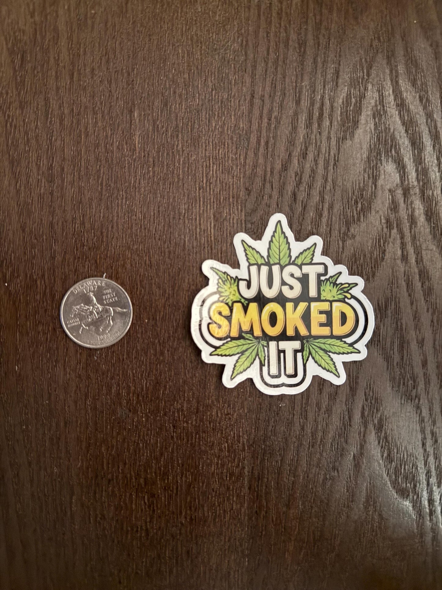 Just Smoked It Cannabis Sticker | Weed Leaf Decal | Stoner Humor Art | 420 Friendly Vinyl | Marijuana Parody Gift | Pot Culture Laptop