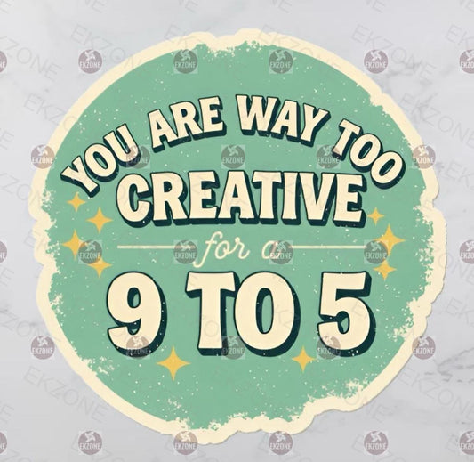 Creative For 9 to 5 Sticker | Motivational Artist Decal | Funny Work Humor Art | Entrepreneur Vinyl | Freelancer Gift | Vintage Aesthetic