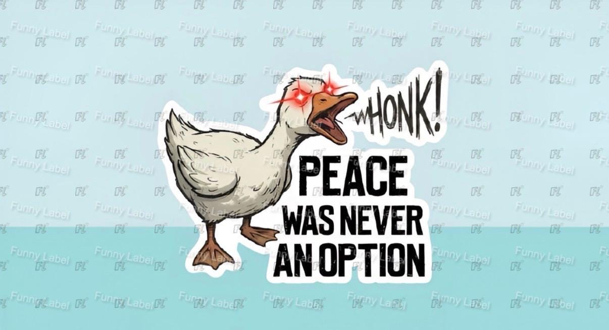 Cartoon duck with 'Honk!' and text 'Peace was never an option' on a light blue background
