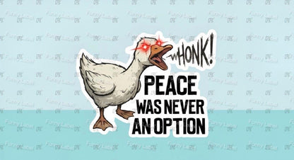 Cartoon duck with 'Honk!' and text 'Peace was never an option' on a light blue background