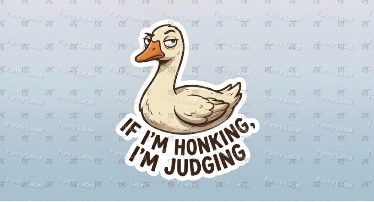 Cartoon duck with text 'If I'm honking, I'm judging' on a light blue patterned background
