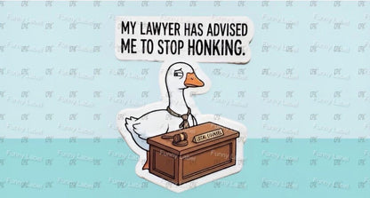 A flat, isolated vinyl sticker featuring a hilarious cartoon illustration of a smug, wide-eyed white goose wearing a tiny courtroom necktie while looking incredibly guilty under the bold text "My Lawyer Advised Me To Stop Honking".