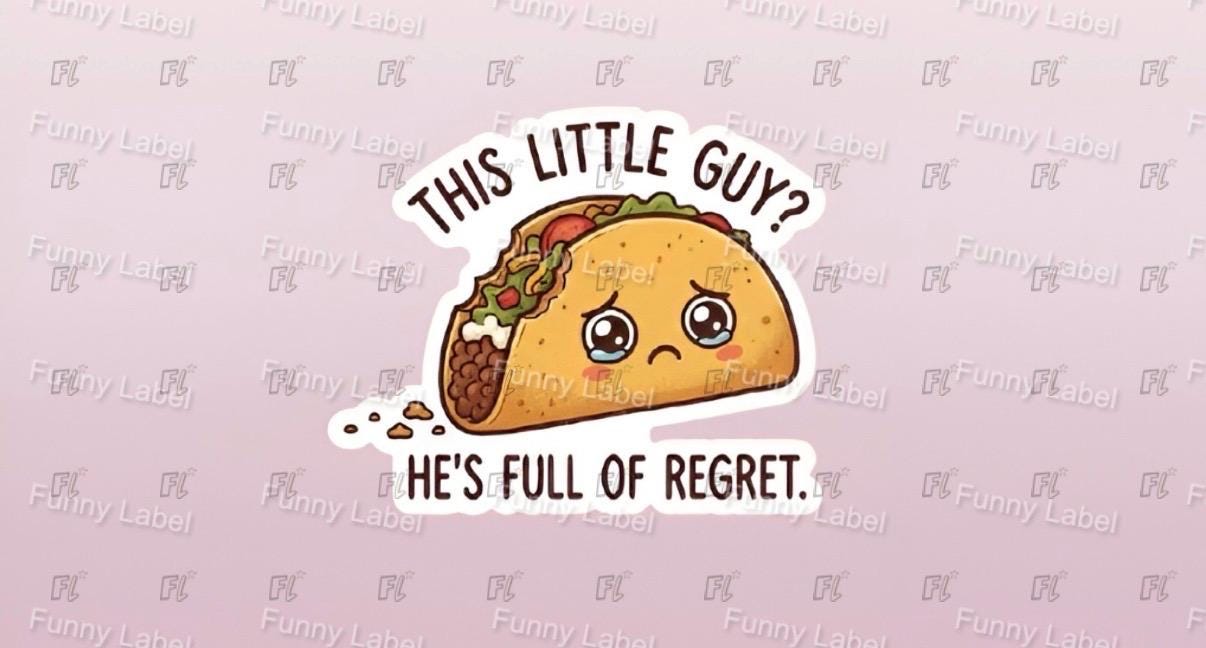 Cartoon taco with text 'This little guy? He's full of regret' on a light pink background