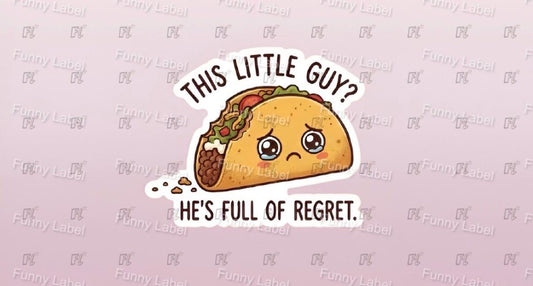 Cartoon taco with text 'This little guy? He's full of regret' on a light pink background
