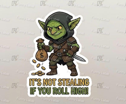 Cartoon goblin holding a bag of gold with text 'It's not stealing if you roll high!' on a gray background.